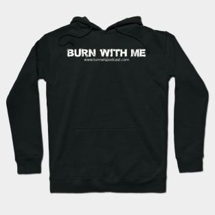 Burn With Me Hoodie